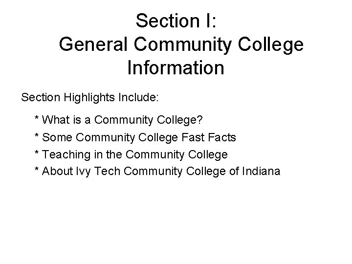 Section I: General Community College Information Section Highlights Include: * What is a Community Section I: General Community College Information Section Highlights Include: * What is a Community
