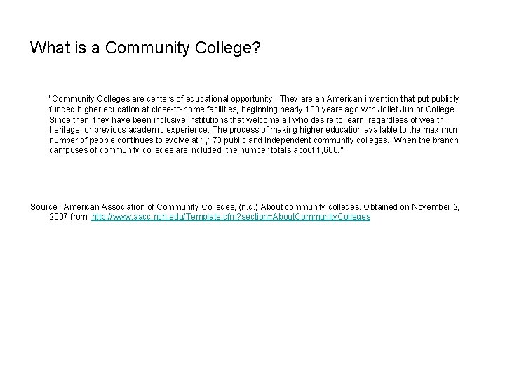 What is a Community College? “Community Colleges are centers of educational opportunity. They are What is a Community College? “Community Colleges are centers of educational opportunity. They are