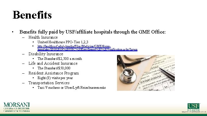 Benefits • Benefits fully paid by USF/affiliate hospitals through the GME Office: – Health Benefits • Benefits fully paid by USF/affiliate hospitals through the GME Office: – Health