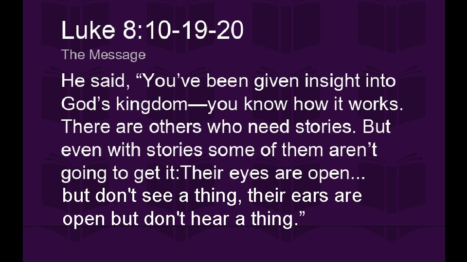 but don't see a thing, their ears are open but don't hear a thing.