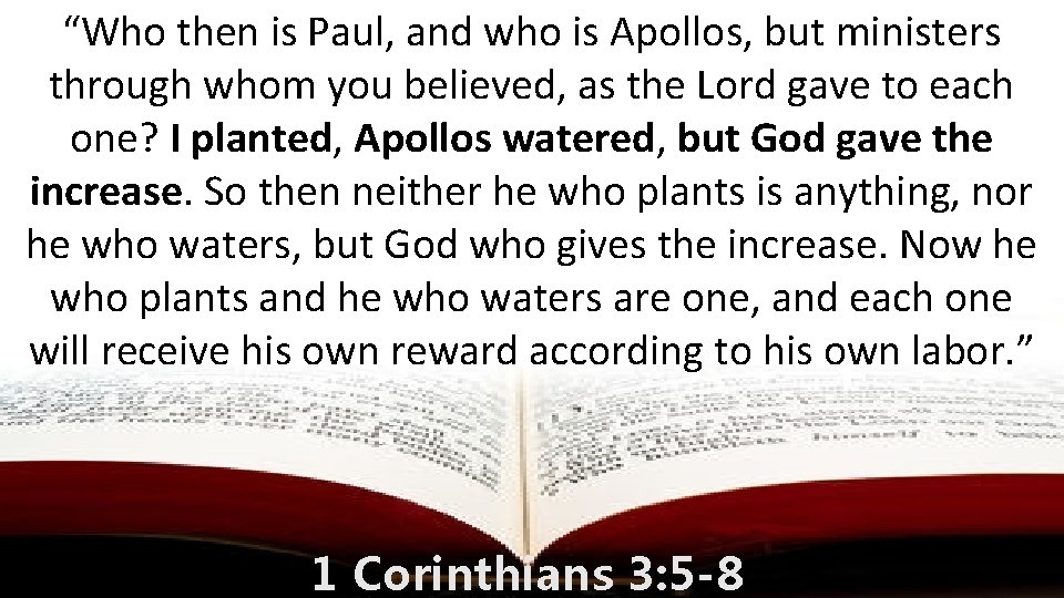 “Who then is Paul, and who is Apollos, but ministers through whom you believed,