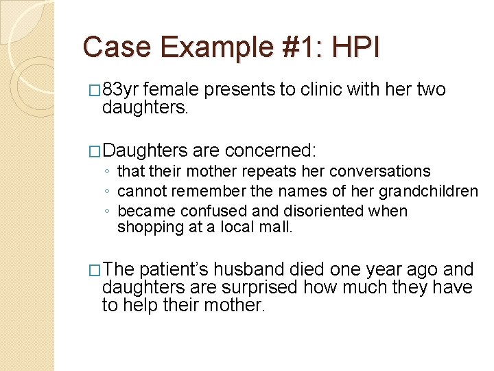 Case Example #1: HPI � 83 yr female presents to clinic with her two Case Example #1: HPI � 83 yr female presents to clinic with her two