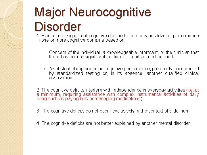 Major Neurocognitive Disorder 1. Evidence of significant cognitive decline from a previous level of Major Neurocognitive Disorder 1. Evidence of significant cognitive decline from a previous level of