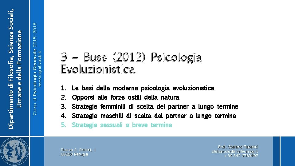 www. cognitivelab. it Corso di Psicologia Generale 2015– 2016 Dipartimento di Filosofia, Scienze Sociali,