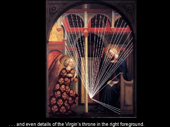 . . . and even details of the Virgin’s throne in the right foreground. . . . and even details of the Virgin’s throne in the right foreground.
