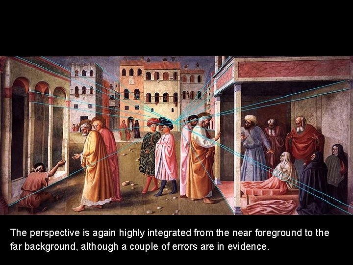 The perspective is again highly integrated from the near foreground to the far background, The perspective is again highly integrated from the near foreground to the far background,