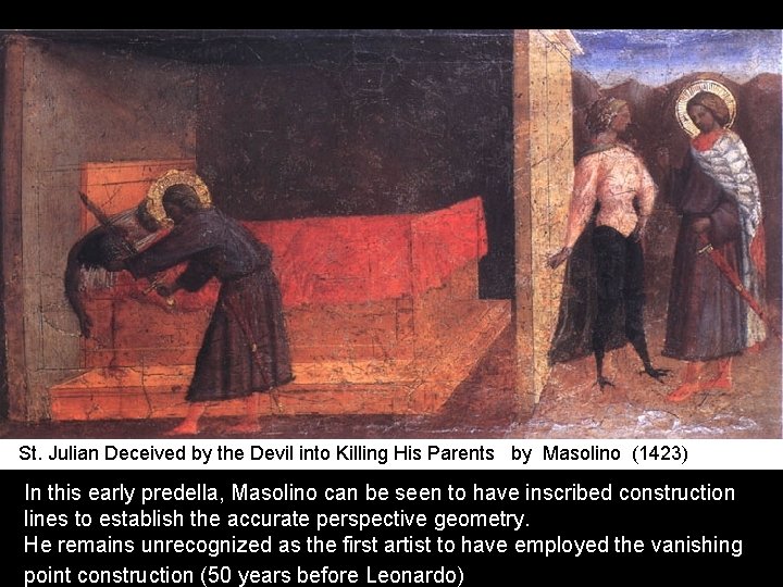 St. Julian Deceived by the Devil into Killing His Parents by Masolino (1423) In St. Julian Deceived by the Devil into Killing His Parents by Masolino (1423) In
