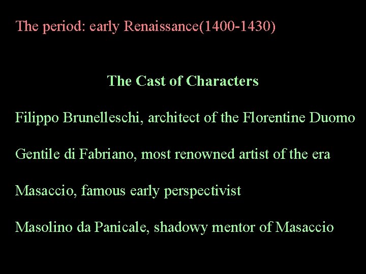 The period: early Renaissance(1400 -1430) The Cast of Characters Filippo Brunelleschi, architect of the The period: early Renaissance(1400 -1430) The Cast of Characters Filippo Brunelleschi, architect of the