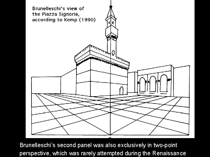 Brunelleschi’s second panel was also exclusively in two-point perspective, which was rarely attempted during Brunelleschi’s second panel was also exclusively in two-point perspective, which was rarely attempted during