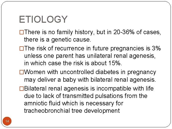 ETIOLOGY �There is no family history, but in 20 -36% of cases, there is