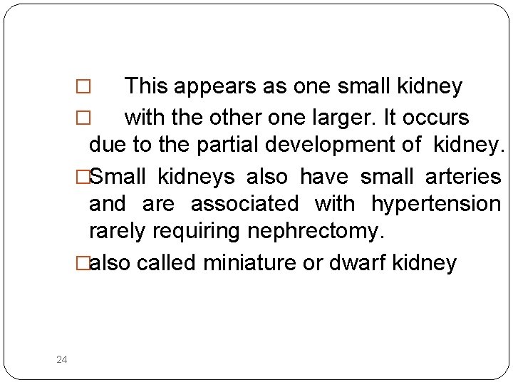 This appears as one small kidney � with the other one larger. It occurs