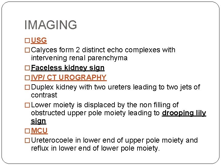 IMAGING � USG � Calyces form 2 distinct echo complexes with intervening renal parenchyma