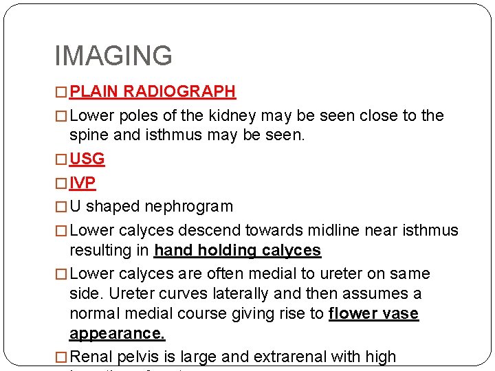 IMAGING � PLAIN RADIOGRAPH � Lower poles of the kidney may be seen close