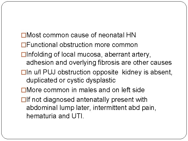 �Most common cause of neonatal HN �Functional obstruction more common �Infolding of local mucosa,