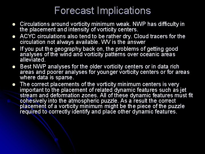 Forecast Implications l l l Circulations around vorticity minimum weak. NWP has difficulty in