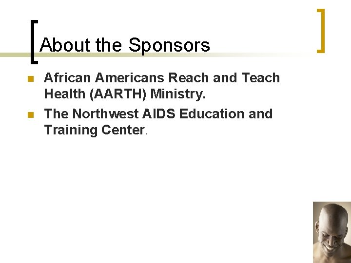 About the Sponsors n n African Americans Reach and Teach Health (AARTH) Ministry. The