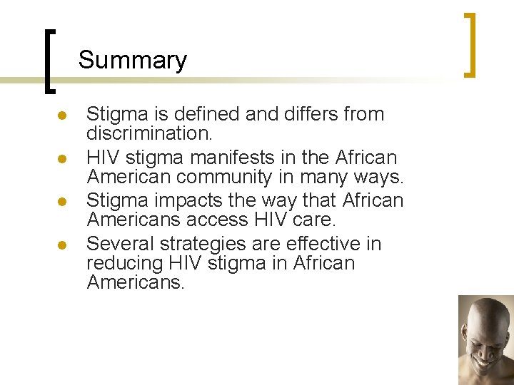 Summary l l Stigma is defined and differs from discrimination. HIV stigma manifests in