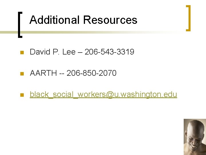 Additional Resources n David P. Lee – 206 -543 -3319 n AARTH -- 206