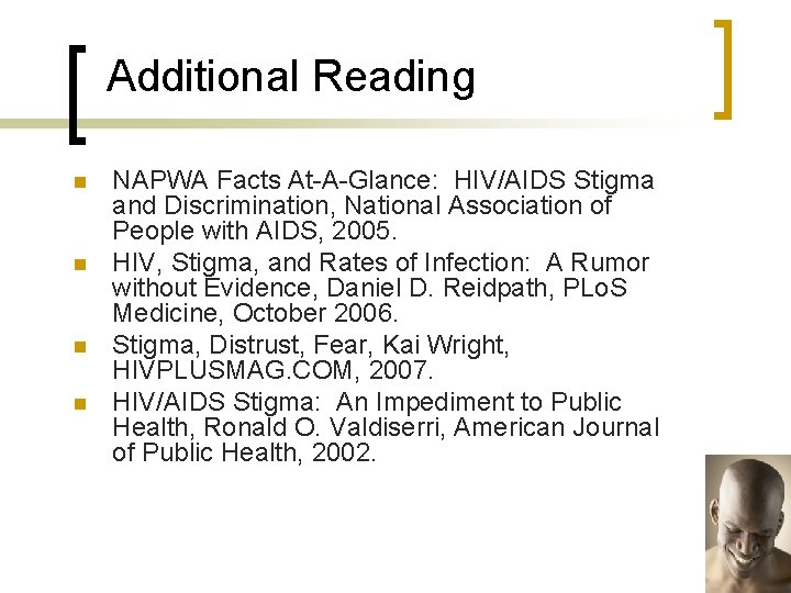 Additional Reading n n NAPWA Facts At-A-Glance: HIV/AIDS Stigma and Discrimination, National Association of