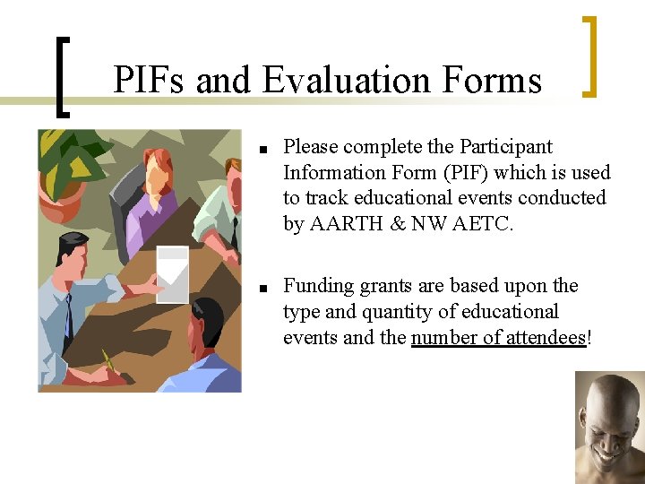 PIFs and Evaluation Forms ■ Please complete the Participant Information Form (PIF) which is