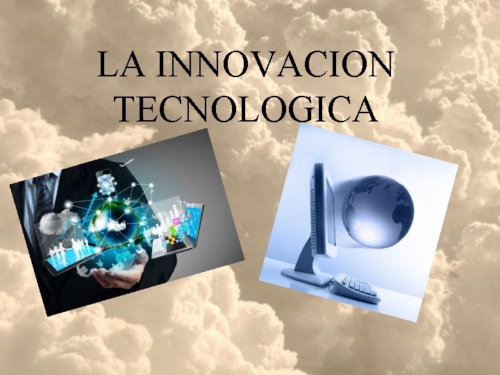 LA INNOVACION TECNOLOGICA 