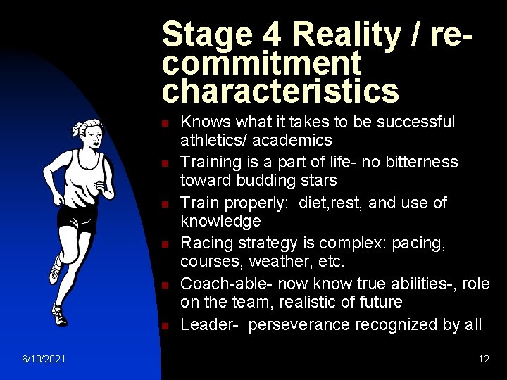 Stage 4 Reality / recommitment characteristics n n n 6/10/2021 Knows what it takes