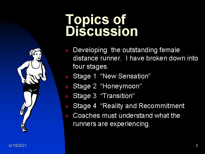 Topics of Discussion n n n 6/10/2021 Developing the outstanding female distance runner. I