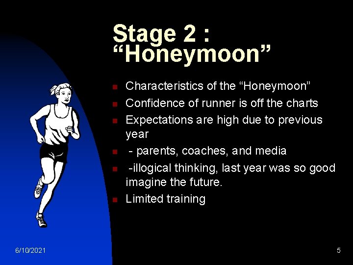 Stage 2 : “Honeymoon” n n n 6/10/2021 Characteristics of the “Honeymoon” Confidence of
