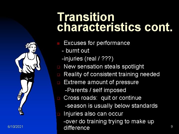 Transition characteristics cont. Excuses for performance - burnt out -injuries (real / ? ?