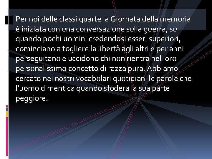 Per noi delle classi quarte la Giornata della memoria è iniziata con una conversazione