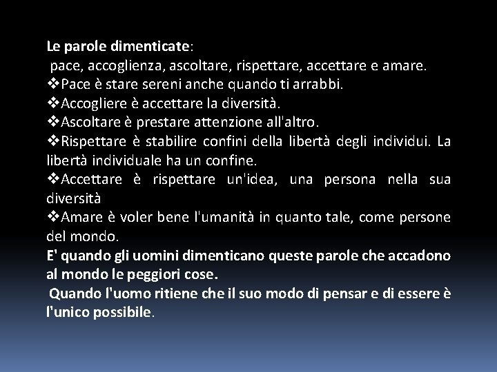 Le parole dimenticate: pace, accoglienza, ascoltare, rispettare, accettare e amare. v. Pace è stare