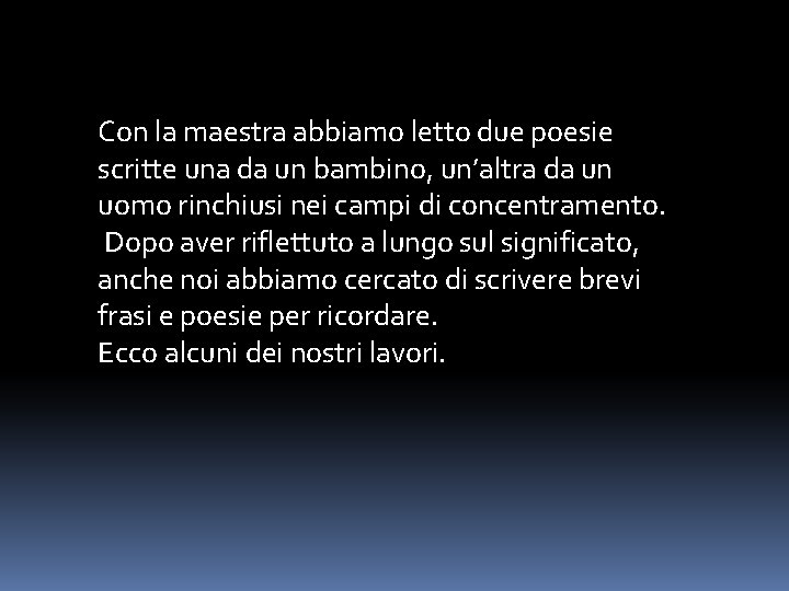 Con la maestra abbiamo letto due poesie scritte una da un bambino, un’altra da