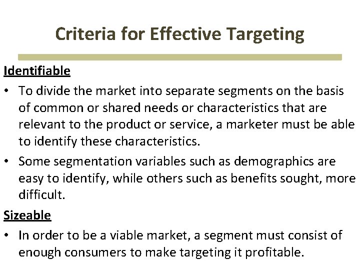Criteria for Effective Targeting Identifiable • To divide the market into separate segments on Criteria for Effective Targeting Identifiable • To divide the market into separate segments on