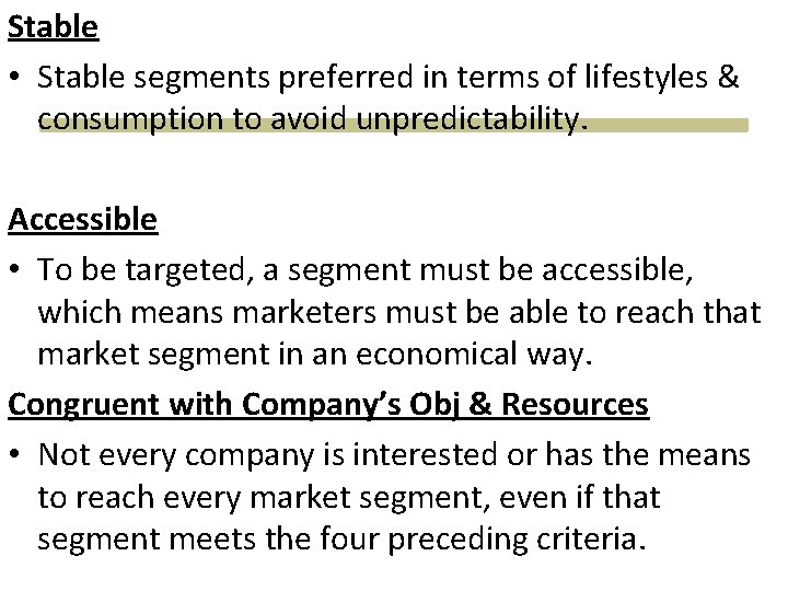 Stable • Stable segments preferred in terms of lifestyles & consumption to avoid unpredictability. Stable • Stable segments preferred in terms of lifestyles & consumption to avoid unpredictability.
