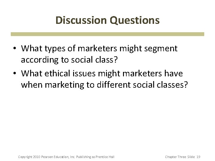 Discussion Questions • What types of marketers might segment according to social class? • Discussion Questions • What types of marketers might segment according to social class? •