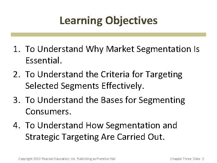 Learning Objectives 1. To Understand Why Market Segmentation Is Essential. 2. To Understand the Learning Objectives 1. To Understand Why Market Segmentation Is Essential. 2. To Understand the