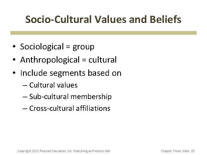 Socio-Cultural Values and Beliefs • Sociological = group • Anthropological = cultural • Include Socio-Cultural Values and Beliefs • Sociological = group • Anthropological = cultural • Include