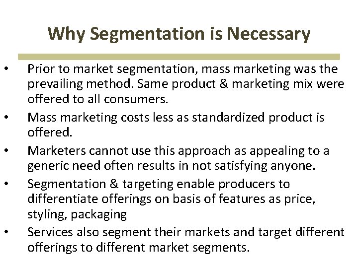 Why Segmentation is Necessary • • • Prior to market segmentation, mass marketing was Why Segmentation is Necessary • • • Prior to market segmentation, mass marketing was