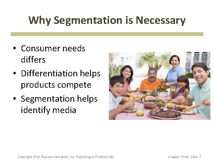 Why Segmentation is Necessary • Consumer needs differs • Differentiation helps products compete • Why Segmentation is Necessary • Consumer needs differs • Differentiation helps products compete •