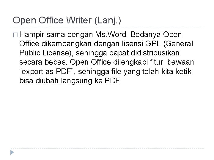Open Office Writer (Lanj. ) � Hampir sama dengan Ms. Word. Bedanya Open Office