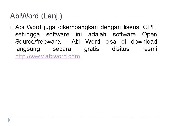 Abi. Word (Lanj. ) � Abi Word juga dikembangkan dengan lisensi GPL, sehingga software