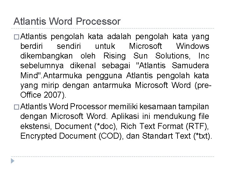 Atlantis Word Processor � Atlantis pengolah kata adalah pengolah kata yang berdiri sendiri untuk
