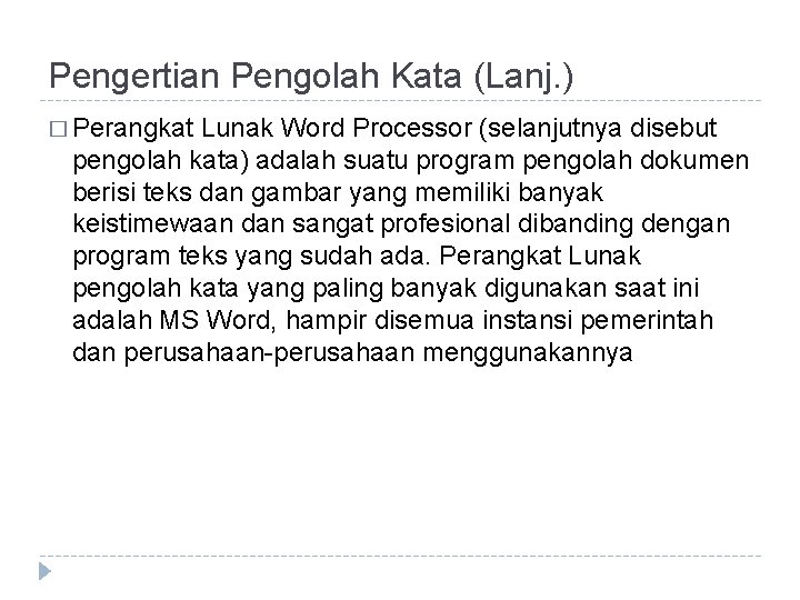 Pengertian Pengolah Kata (Lanj. ) � Perangkat Lunak Word Processor (selanjutnya disebut pengolah kata)