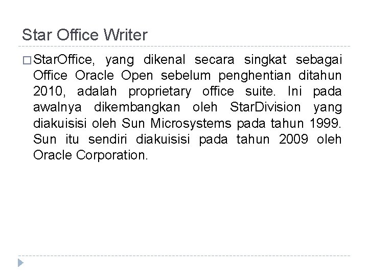 Star Office Writer � Star. Office, yang dikenal secara singkat sebagai Office Oracle Open