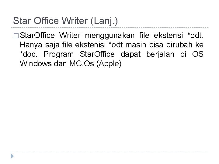 Star Office Writer (Lanj. ) � Star. Office Writer menggunakan file ekstensi *odt. Hanya