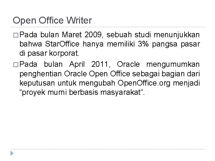 Open Office Writer � Pada bulan Maret 2009, sebuah studi menunjukkan bahwa Star. Office