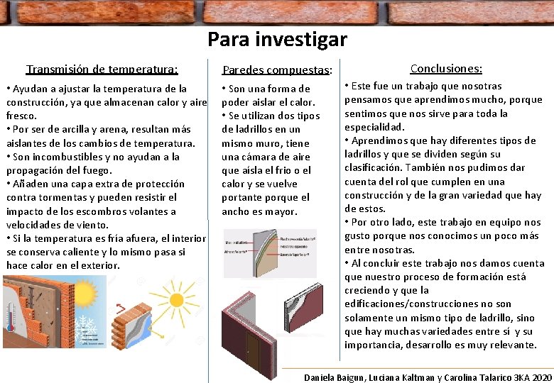 Para investigar Transmisión de temperatura: • Ayudan a ajustar la temperatura de la construcción, Para investigar Transmisión de temperatura: • Ayudan a ajustar la temperatura de la construcción,