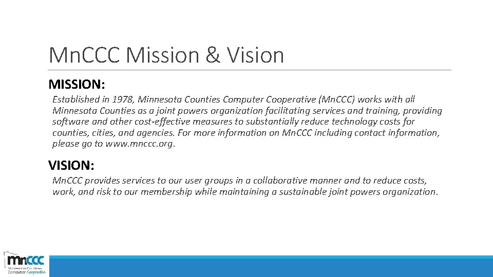 Mn. CCC Mission & Vision MISSION: Established in 1978, Minnesota Counties Computer Cooperative (Mn.