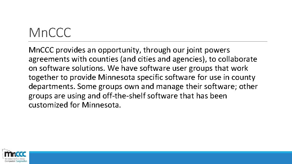 Mn. CCC provides an opportunity, through our joint powers agreements with counties (and cities