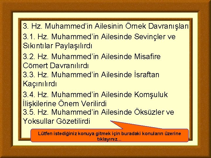 3. Hz. Muhammed’in Ailesinin Örnek Davranışları 3. 1. Hz. Muhammed’in Ailesinde Sevinçler ve Sıkıntılar